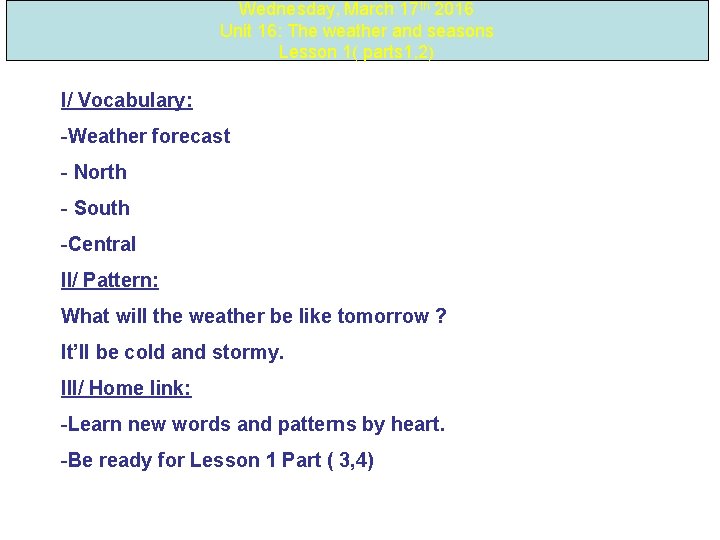 Wednesday, March 17 th 2016 Unit 16: The weather and seasons Lesson 1( parts