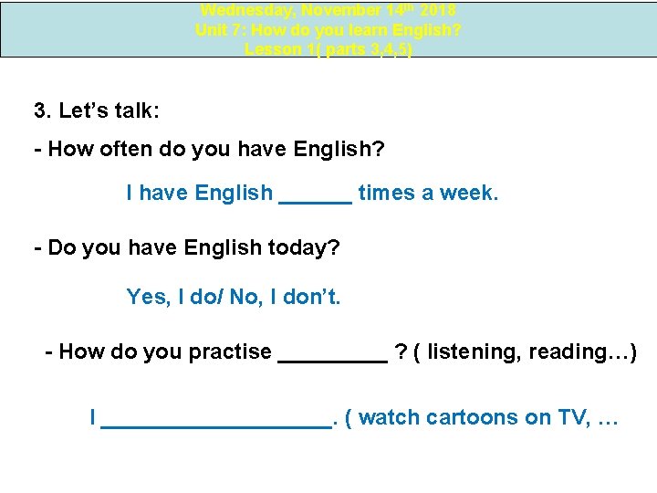 Wednesday, November 14 th 2018 Unit 7: How do you learn English? Lesson 1(