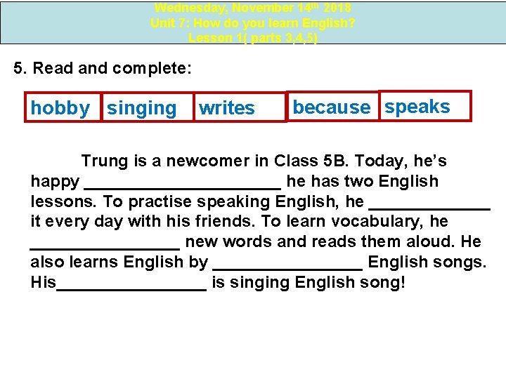Wednesday, November 14 th 2018 Unit 7: How do you learn English? Lesson 1(