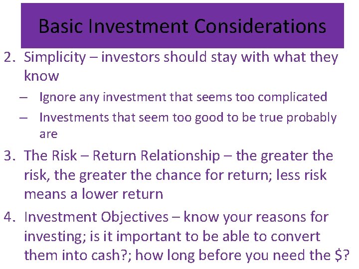 Basic Investment Considerations 2. Simplicity – investors should stay with what they know –
