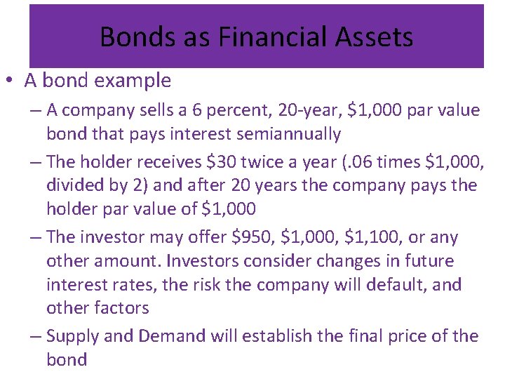 Bonds as Financial Assets • A bond example – A company sells a 6