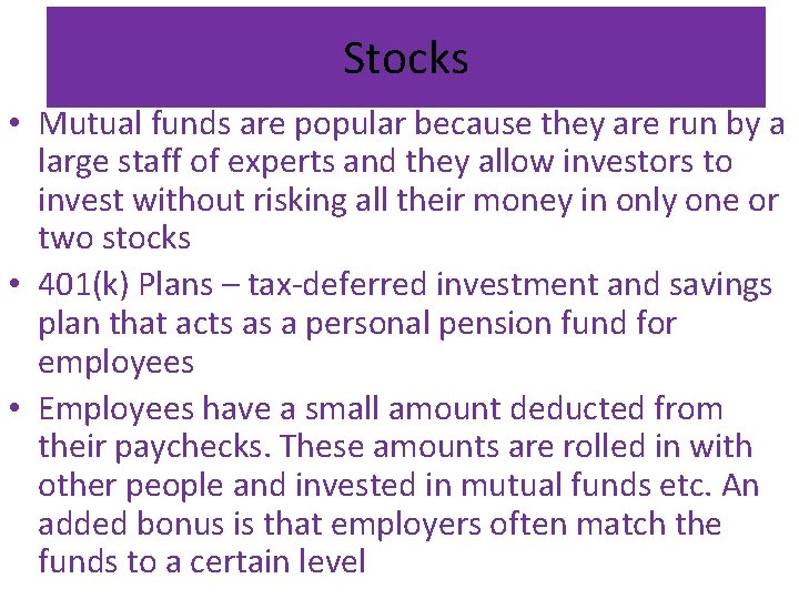Stocks • Mutual funds are popular because they are run by a large staff