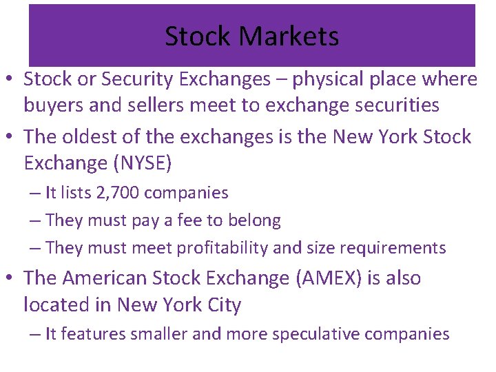 Stock Markets • Stock or Security Exchanges – physical place where buyers and sellers