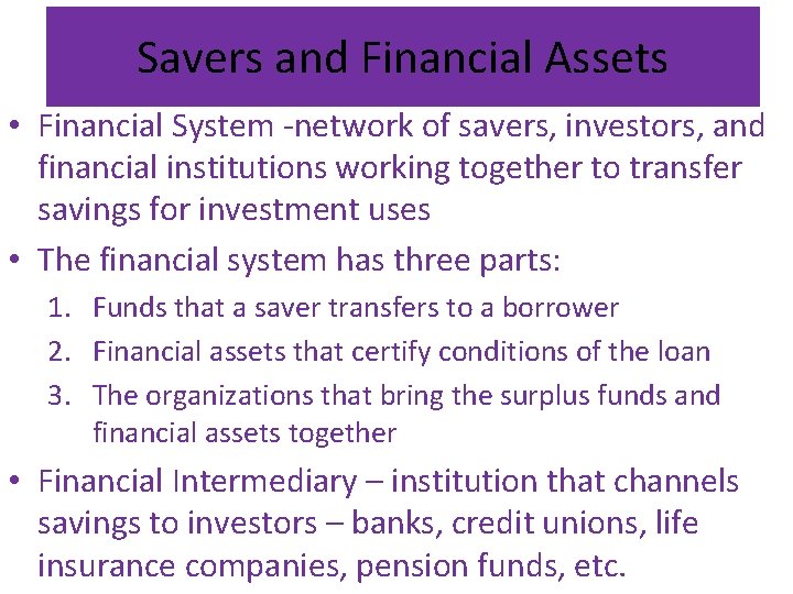 Savers and Financial Assets • Financial System -network of savers, investors, and financial institutions