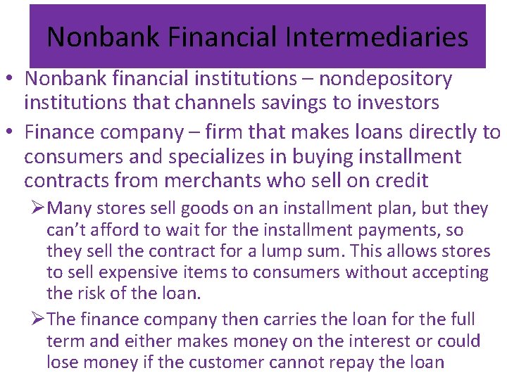 Nonbank Financial Intermediaries • Nonbank financial institutions – nondepository institutions that channels savings to
