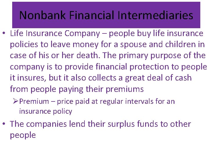 Nonbank Financial Intermediaries • Life Insurance Company – people buy life insurance policies to