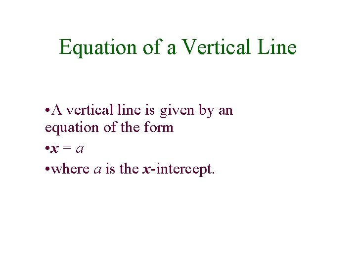 Equation of a Vertical Line • A vertical line is given by an equation