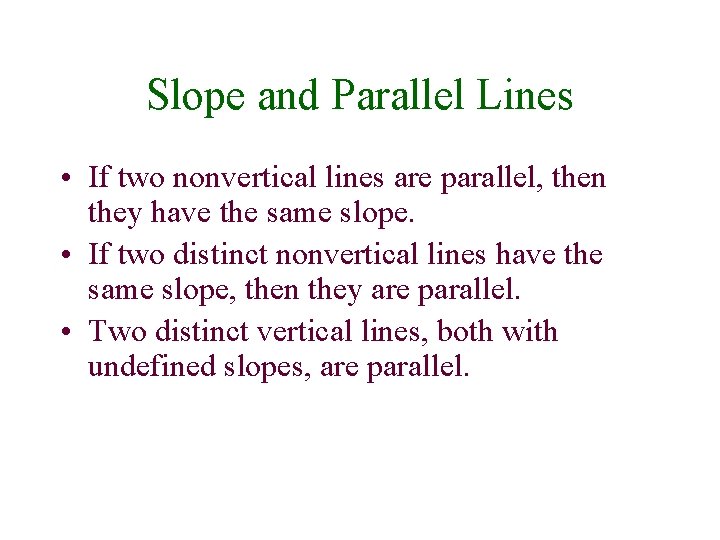 Slope and Parallel Lines • If two nonvertical lines are parallel, then they have