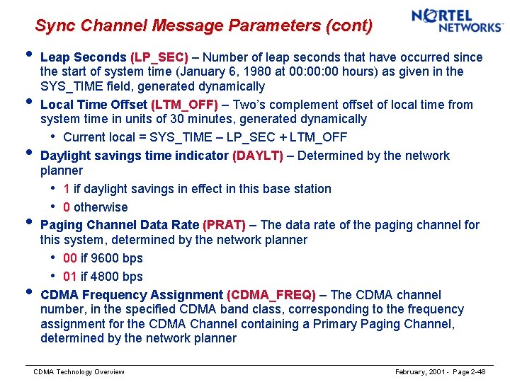 Sync Channel Message Parameters (cont) • • • Leap Seconds (LP_SEC) – Number of