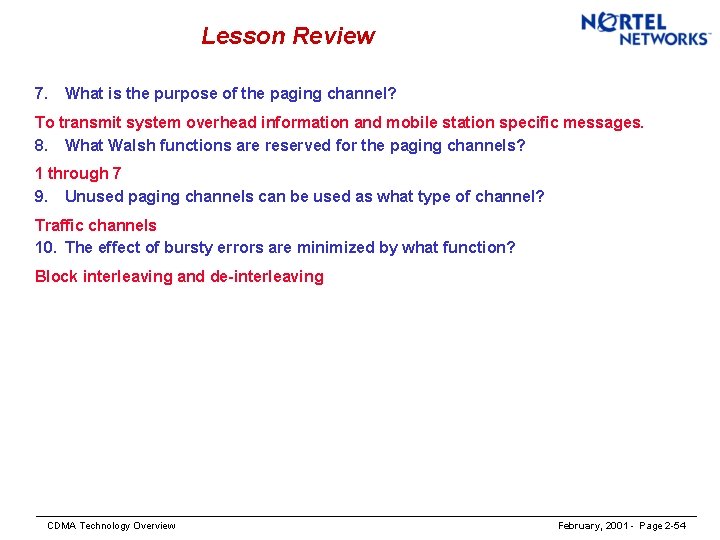 Lesson Review 7. What is the purpose of the paging channel? To transmit system
