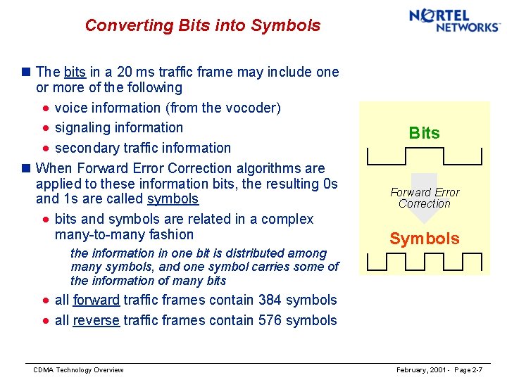Converting Bits into Symbols n The bits in a 20 ms traffic frame may
