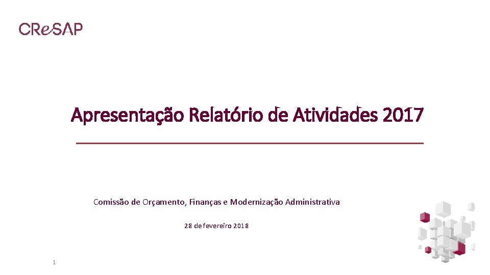 Apresentação Relatório de Atividades 2017 Comissão de Orçamento, Finanças e Modernização Administrativa 28 de