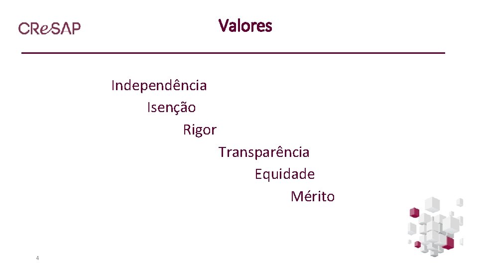 Valores Independência Isenção Rigor Transparência Equidade Mérito 4 