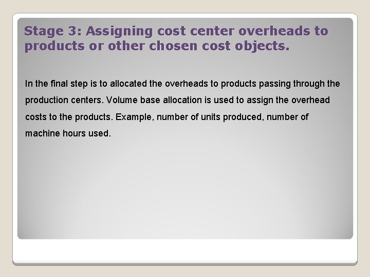 Stage 3: Assigning cost center overheads to products or other chosen cost objects. In