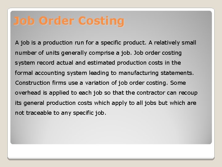 Job Order Costing A job is a production run for a specific product. A