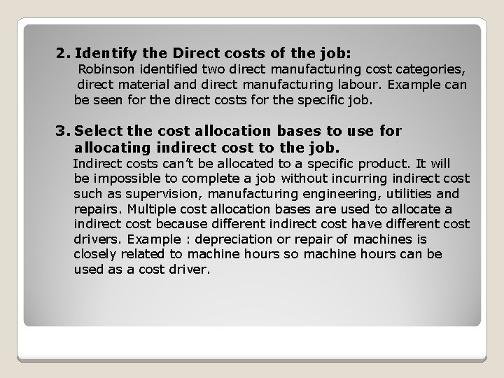 2. Identify the Direct costs of the job: Robinson identified two direct manufacturing cost