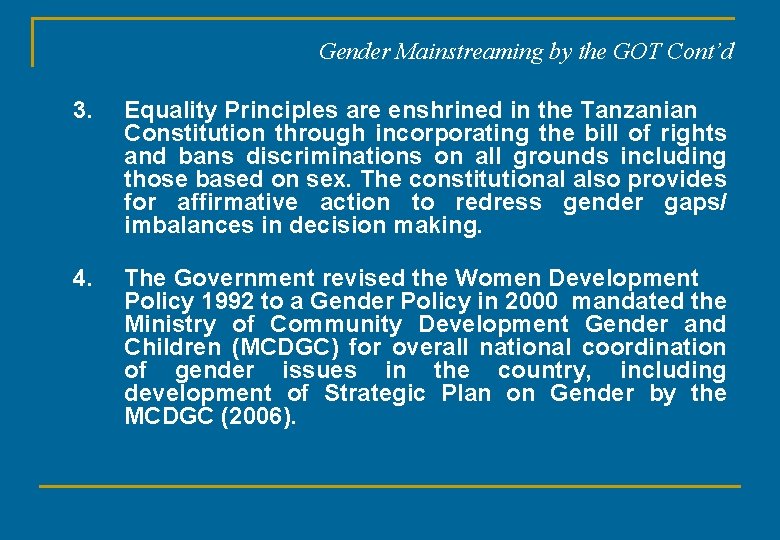 Gender Mainstreaming by the GOT Cont’d 3. Equality Principles are enshrined in the Tanzanian