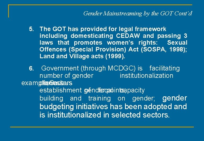 Gender Mainstreaming by the GOT Cont’d 5. The GOT has provided for legal framework