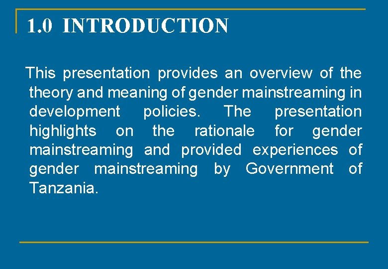 1. 0 INTRODUCTION This presentation provides an overview of theory and meaning of gender