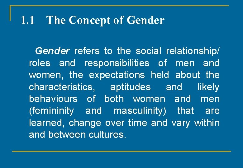 1. 1 The Concept of Gender refers to the social relationship/ roles and responsibilities