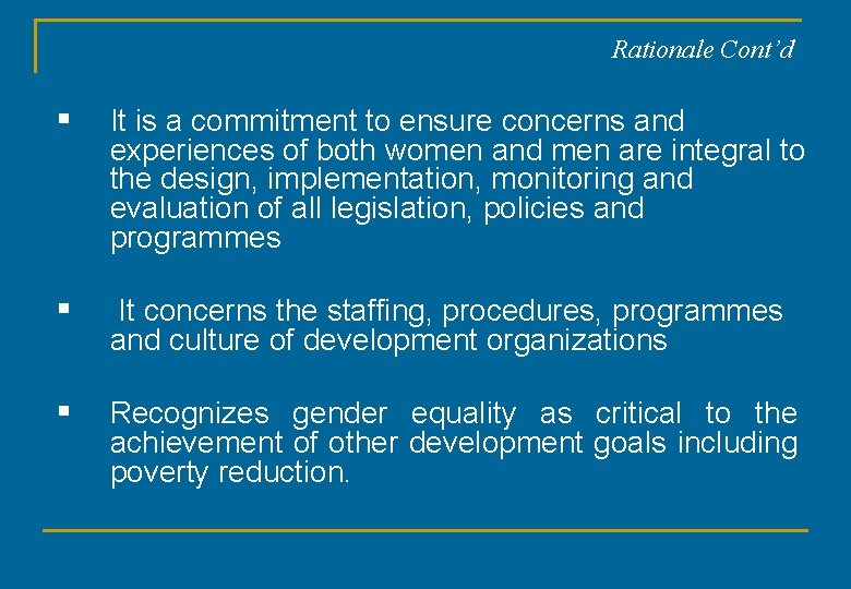 Rationale Cont’d § It is a commitment to ensure concerns and experiences of both