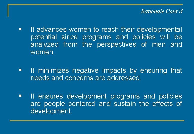 Rationale Cont’d § It advances women to reach their developmental potential since programs and