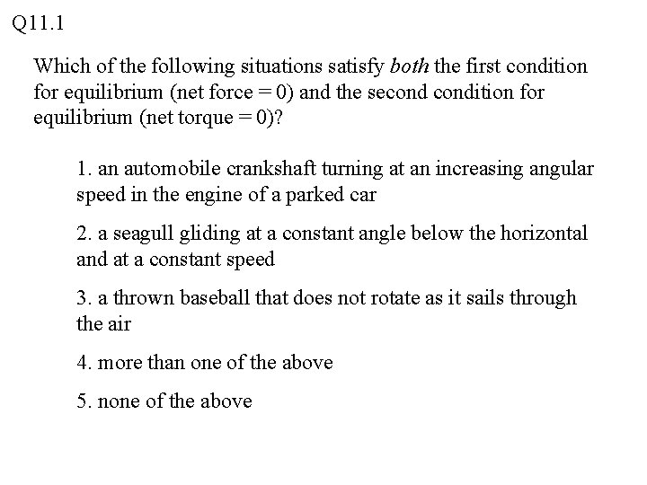 Q 11. 1 Which of the following situations satisfy both the first condition for