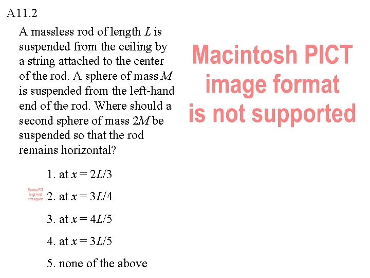 A 11. 2 A massless rod of length L is suspended from the ceiling