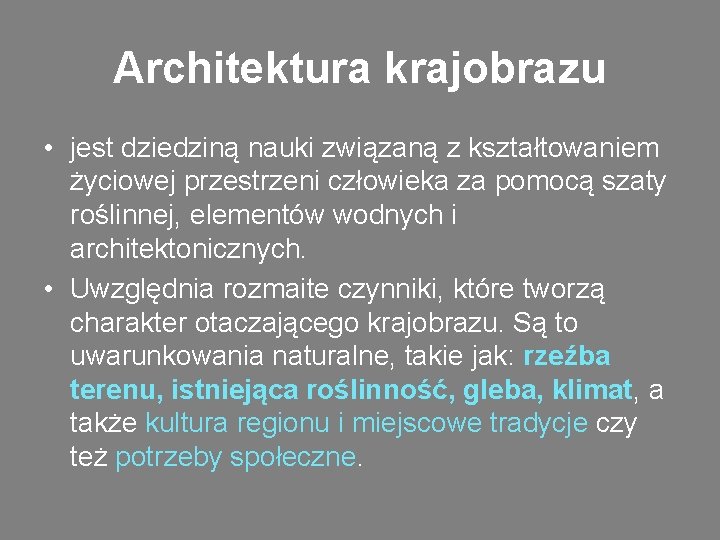 Architektura krajobrazu • jest dziedziną nauki związaną z kształtowaniem życiowej przestrzeni człowieka za pomocą