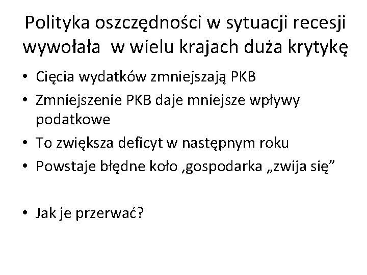 Polityka oszczędności w sytuacji recesji wywołała w wielu krajach duża krytykę • Cięcia wydatków