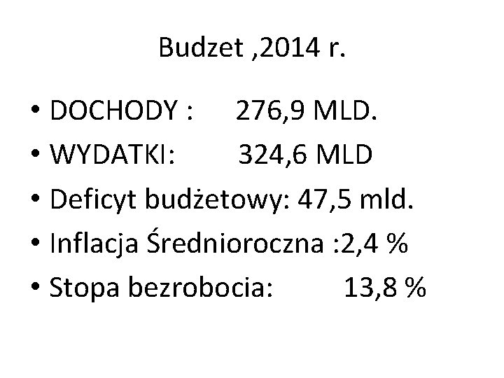 Budzet , 2014 r. • DOCHODY : 276, 9 MLD. • WYDATKI: 324, 6