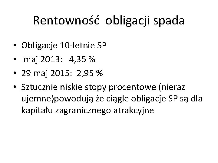 Rentowność obligacji spada • • Obligacje 10 -letnie SP maj 2013: 4, 35 %