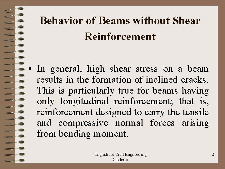 Behavior of Beams without Shear Reinforcement • In general, high shear stress on a