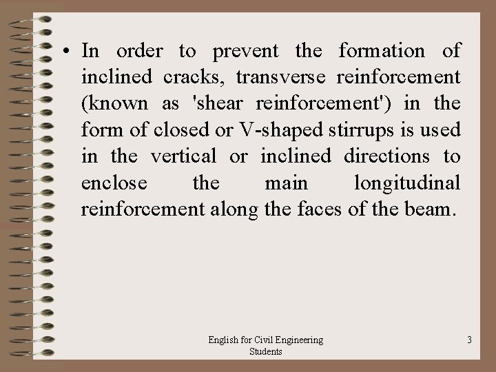  • In order to prevent the formation of inclined cracks, transverse reinforcement (known