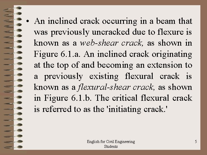  • An inclined crack occurring in a beam that was previously uncracked due