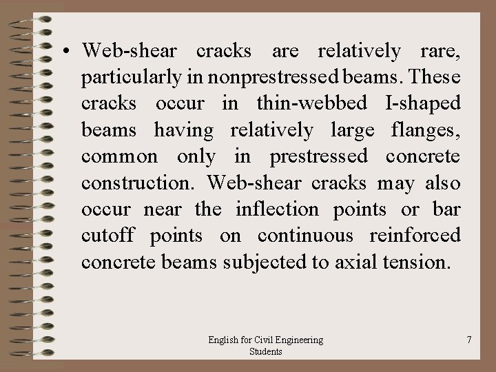  • Web-shear cracks are relatively rare, particularly in nonprestressed beams. These cracks occur
