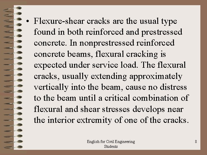  • Flexure-shear cracks are the usual type found in both reinforced and prestressed