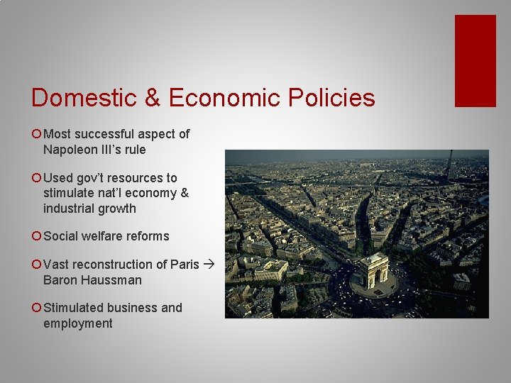 Domestic & Economic Policies ¡ Most successful aspect of Napoleon III’s rule ¡ Used