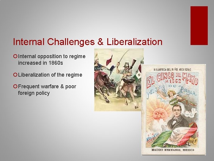 Internal Challenges & Liberalization ¡ Internal opposition to regime increased in 1860 s ¡
