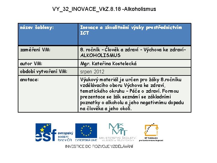 VY_32_INOVACE_Vk. Z. 8. 18 -Alkoholismus název šablony: Inovace a zkvalitnění výuky prostřednictvím ICT zaměření