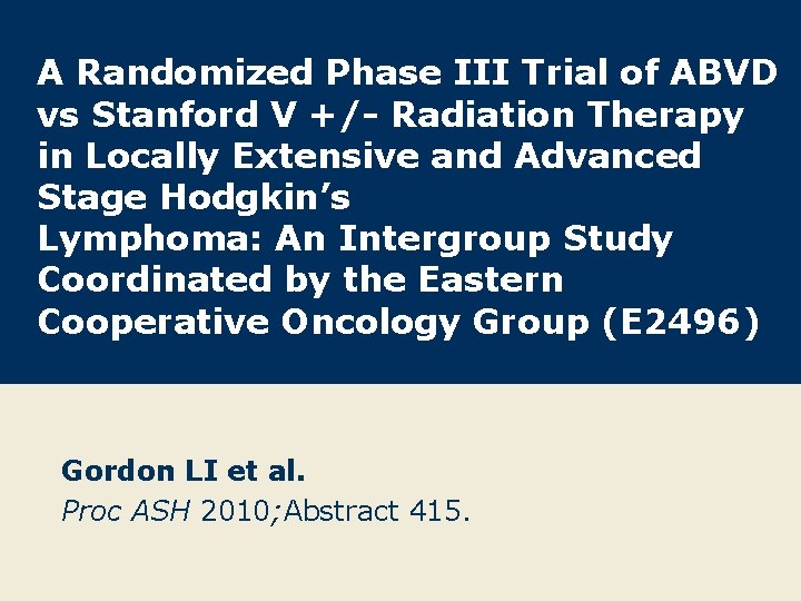 A Randomized Phase III Trial of ABVD vs Stanford V +/- Radiation Therapy in