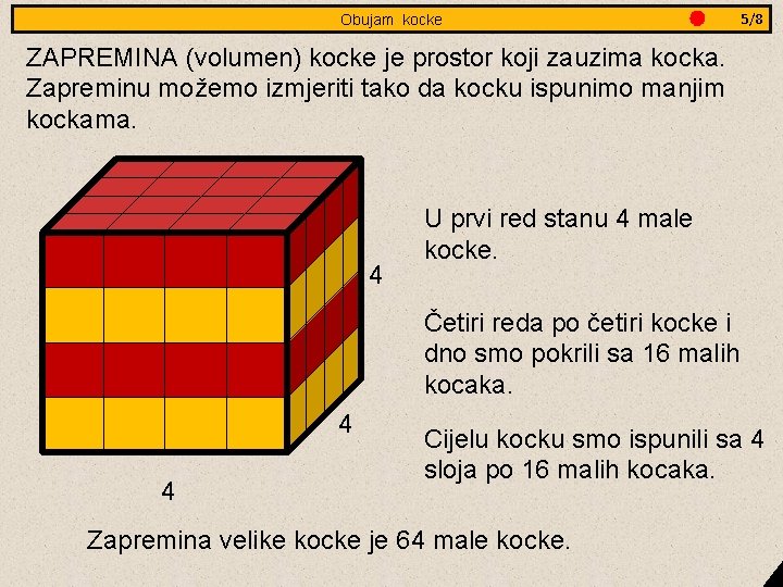 Jednakostranični Obujam trokut kocke- obradba 3/8 5/8 ZAPREMINA (volumen) kocke je prostor koji zauzima