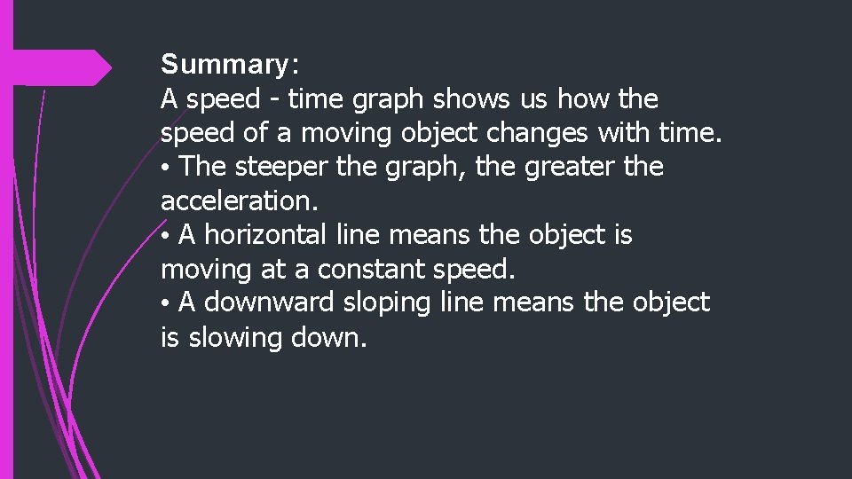 Summary: A speed - time graph shows us how the speed of a moving