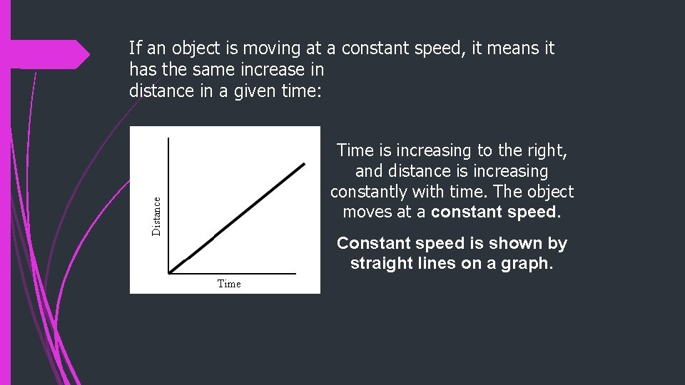 If an object is moving at a constant speed, it means it has the