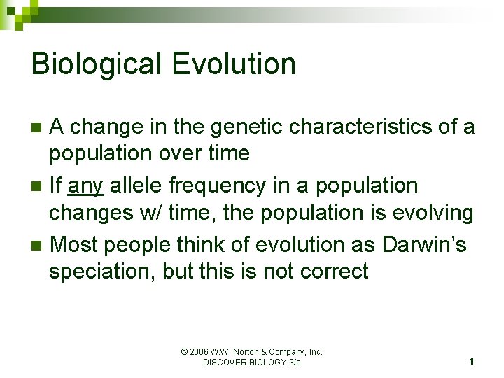 Biological Evolution A change in the genetic characteristics of a population over time n