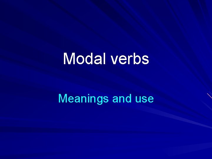 Modal verbs Meanings and use 