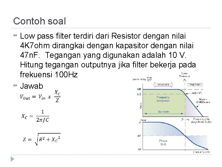 Contoh soal Low pass filter terdiri dari Resistor dengan nilai 4 K 7 ohm Contoh soal Low pass filter terdiri dari Resistor dengan nilai 4 K 7 ohm