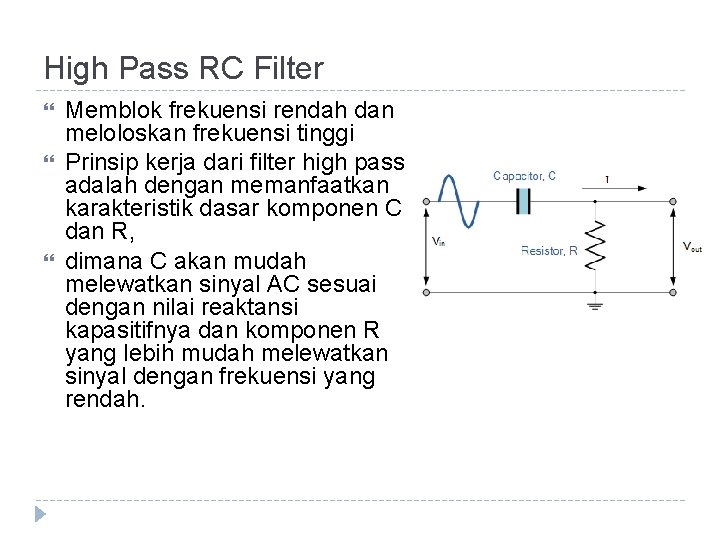 High Pass RC Filter Memblok frekuensi rendah dan meloloskan frekuensi tinggi Prinsip kerja dari High Pass RC Filter Memblok frekuensi rendah dan meloloskan frekuensi tinggi Prinsip kerja dari