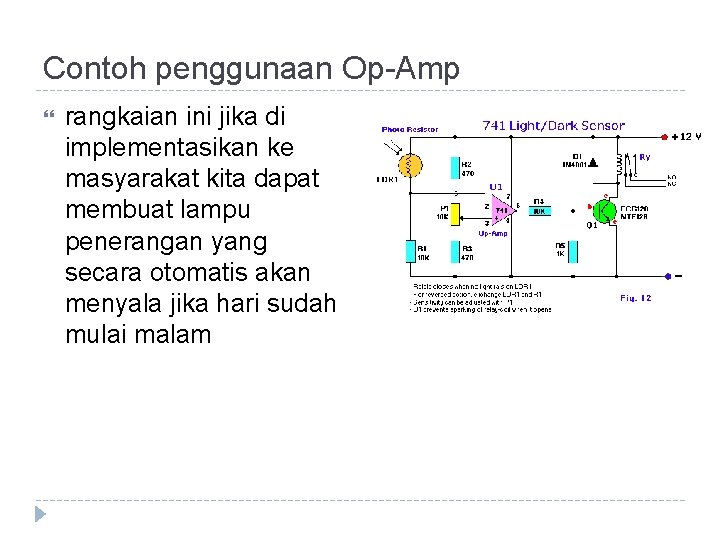 Contoh penggunaan Op-Amp rangkaian ini jika di implementasikan ke masyarakat kita dapat membuat lampu Contoh penggunaan Op-Amp rangkaian ini jika di implementasikan ke masyarakat kita dapat membuat lampu