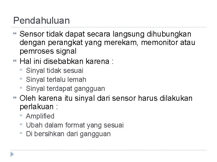 Pendahuluan Sensor tidak dapat secara langsung dihubungkan dengan perangkat yang merekam, memonitor atau pemroses Pendahuluan Sensor tidak dapat secara langsung dihubungkan dengan perangkat yang merekam, memonitor atau pemroses